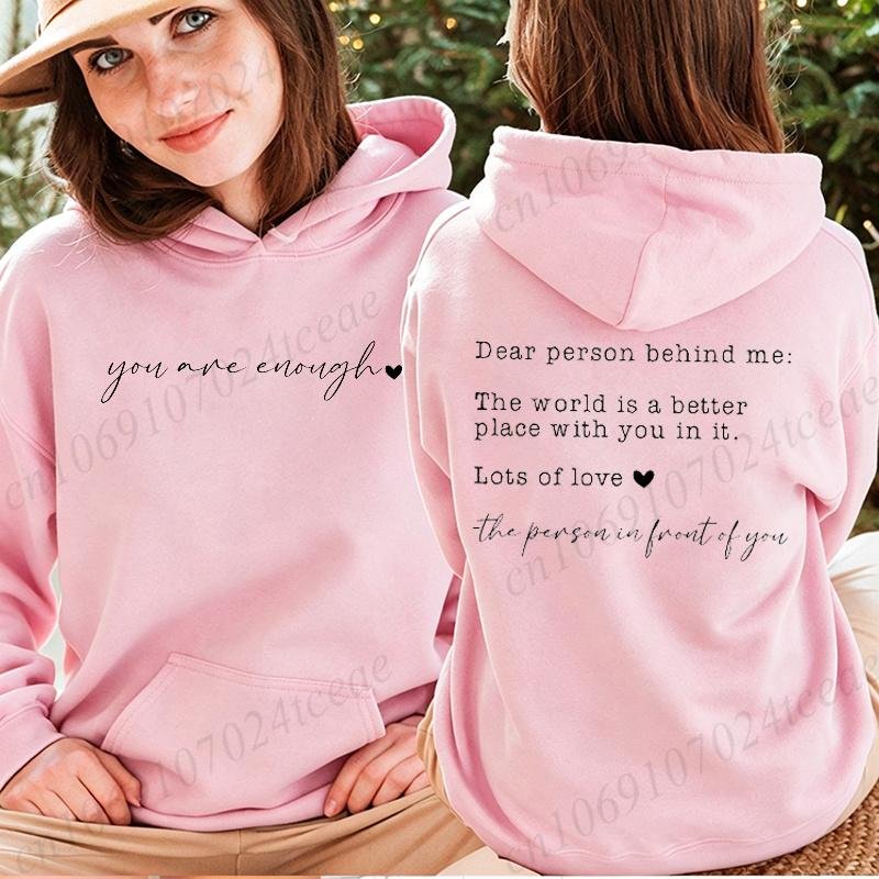 Kära Person Bakom Mig Huvtröjor Dam Du Är Tillräcklig Tröjor Psykisk Hälsa Vänlighet Damkläder för Sport Fleece Huvtröjor 6XL white